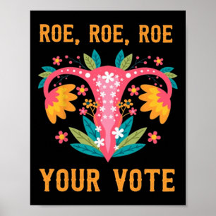 Roe Roe Your Vote - Bloemen Feministische Bloemen  Poster