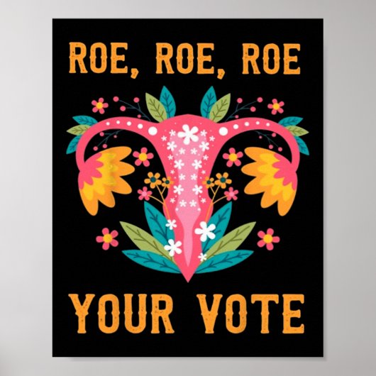 Roe Roe Your Vote - Bloemen Feministische Bloemen  Poster (Voorkant)