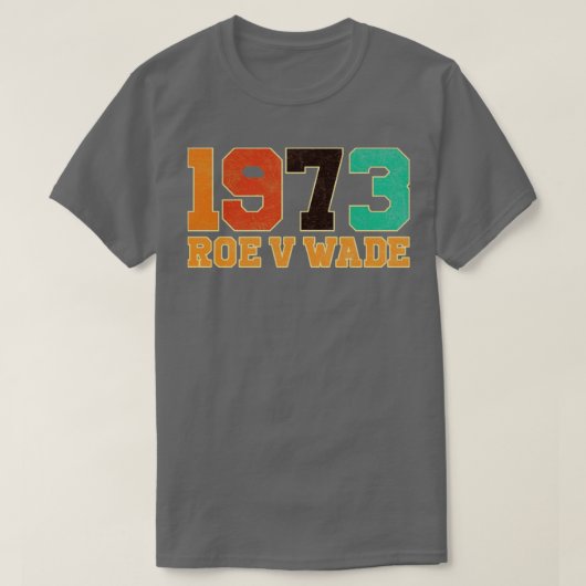  Roe V Wade 1973 T-shirt (Design voorkant)