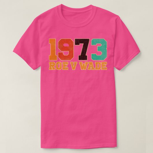  Roe V Wade 1973 T-shirt (Design voorkant)