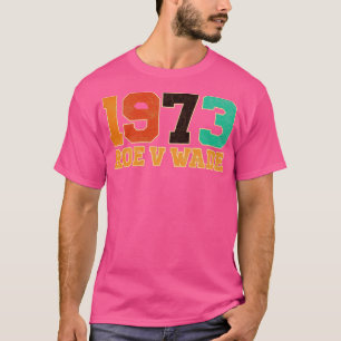 Roe V Wade 1973 T-shirt