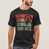 Roe Your Vote Pro-Choice Feministische Vrouwenrech T-shirt (Voorkant)