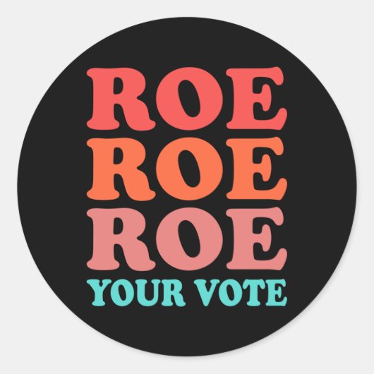 Roe your vote Pro Choice  Ronde Sticker (Voorkant)