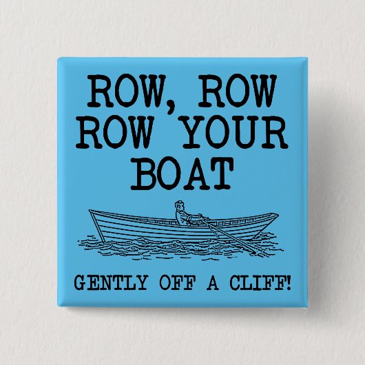 Roei je boot van een klif af Grappige knop speld Vierkante Button 5,1 Cm (Voorkant)