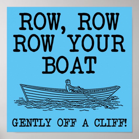 Roei je boot van een klif Funny Poster Bord (Voorkant)
