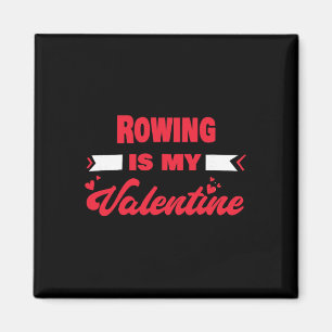 Roeien is mijn Valentijn Valentijnsdag Grappig Roe Magneet