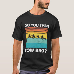 Roeien jullie zelfs met broers? t-shirt