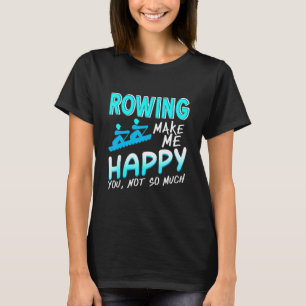 Roeien maakt me blij dat je niet zoveel Cadeau heb T-shirt