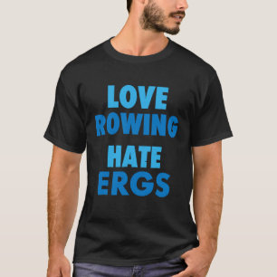 Roeiploeg Shirt Gear Liefde Roeien Haat Ergs