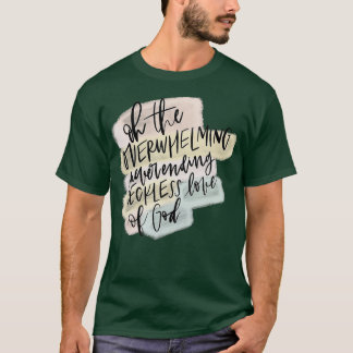 Roekeloze liefde voor God Je hebt Jezus Gifts Chri T-shirt