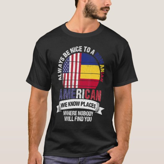Roemeens Amerikaan weten we waar Roemenië Fla is T-shirt (Voorkant)