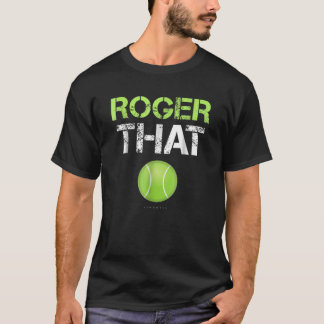 Roger Die Apparel - Funny Tennis Clothing T-shirt