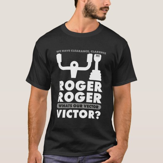 Roger Roger Wat is onze vector Victor citaat T-shirt (Voorkant)