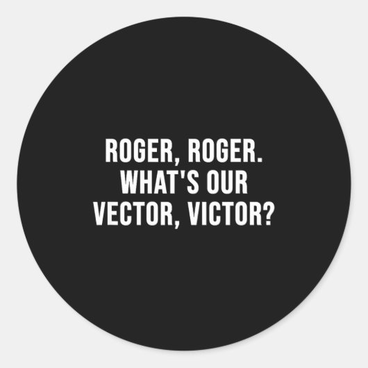 Roger, Roger. What's Our Vector, Victor_ Ronde Sticker (Voorkant)