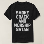 Roke Crack & Worship Satan grappig gezegde sarcai T-shirt (Design voorkant)