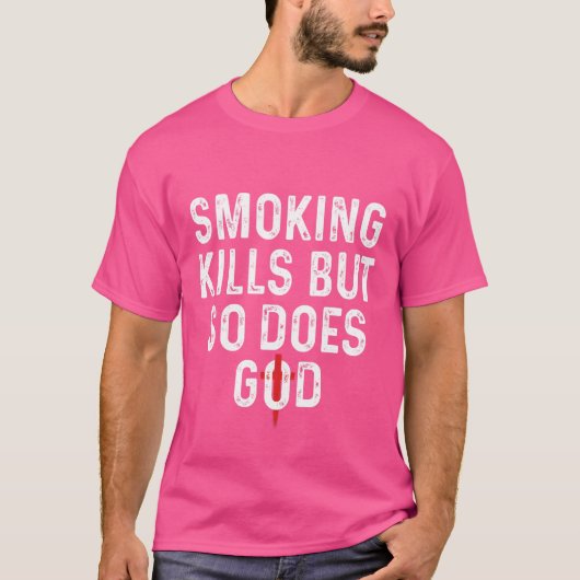 Roken doodt, maar God ook T-shirt (Voorkant)
