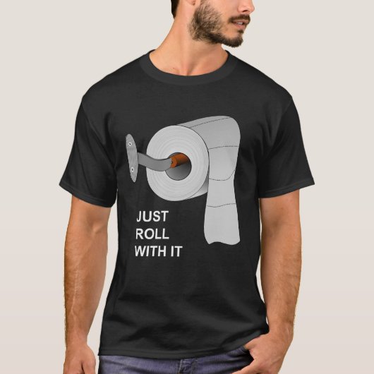 Rol er gewoon mee, T-shirt voor toiletpapier tekor (Voorkant)