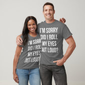 Rolde ik mijn ogen hardop uit Grappig sarcastisch T-shirt (Unisex)