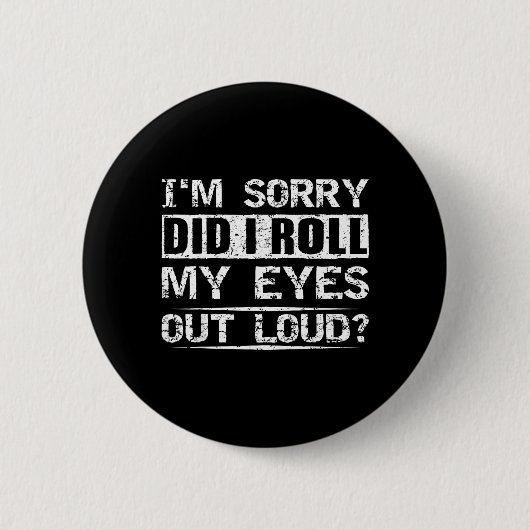 Rolde Ik Mijn Ogen Luid Tee Sarcasme Humor Ronde Button 5,7 Cm (Voorkant)