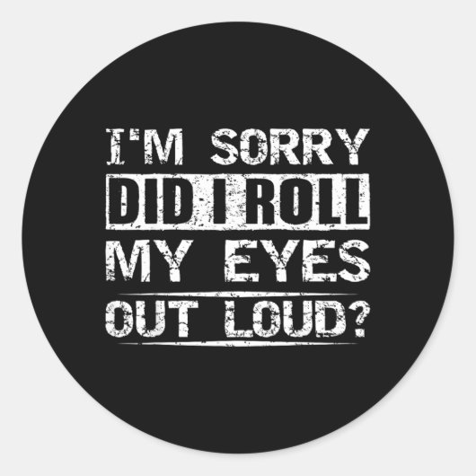 Rolde Ik Mijn Ogen Luid Tee Sarcasme Humor Ronde Sticker (Voorkant)