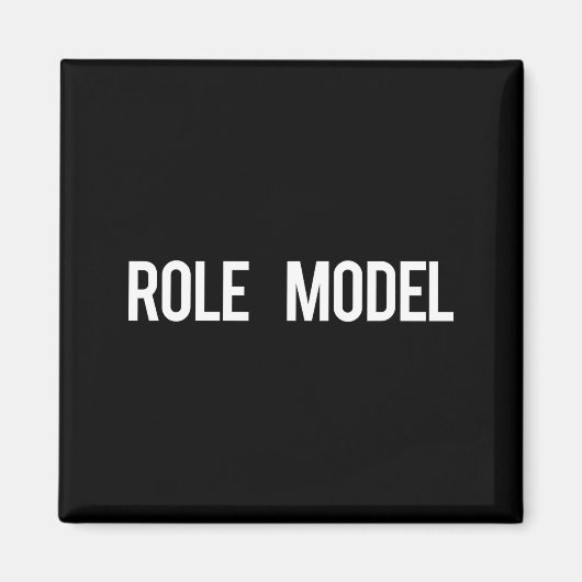 Role Model - Cool New Funny Models Gift Tee Magneet (Voorkant)