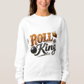 Roll a King Bowling Crown & Ball Typography Sweats Trui (Voorkant)