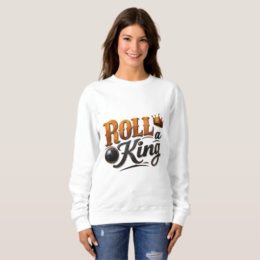 Roll a King Bowling Crown & Ball Typography Sweats Trui (Voorkant volledig)