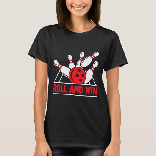 Roll And Win Bowling Player Funny Bowler T-shirt (Voorkant)