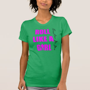 Roll like a Girl- Dames Brazililian Jiu Jitsu T BJ T-shirt