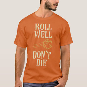 Roll Well Dont Die Grappige Meme Tafelblad RPG T-shirt