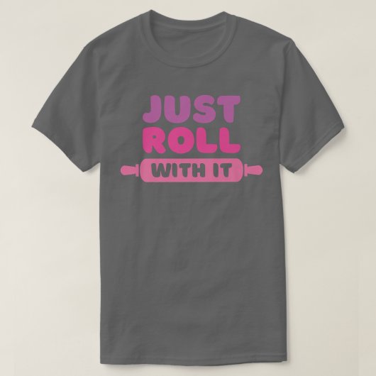 Roll With It Baking Joke T-shirt (Design voorkant)