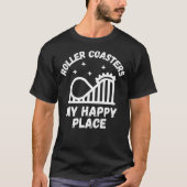 Roller Coasters Are My Happy Place T-shirt (Voorkant)