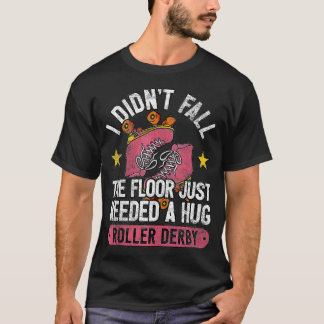 Roller derby meisje de vloer nodig een knuffel rol t-shirt