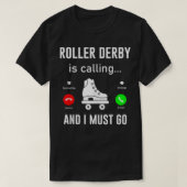 Roller Derby roept en ik moet gaan grappige roller T-shirt (Design voorkant)