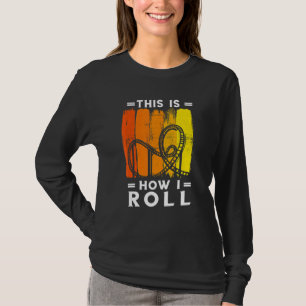 Roller Onderzetter retro Dit is hoe ik Roll Roller T-shirt