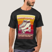 Roller Skating  Retro  Relatable 2020 Quote T-shirt (Voorkant)