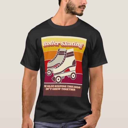 Roller Skating  Retro  Relatable 2020 Quote T-shirt (Voorkant)