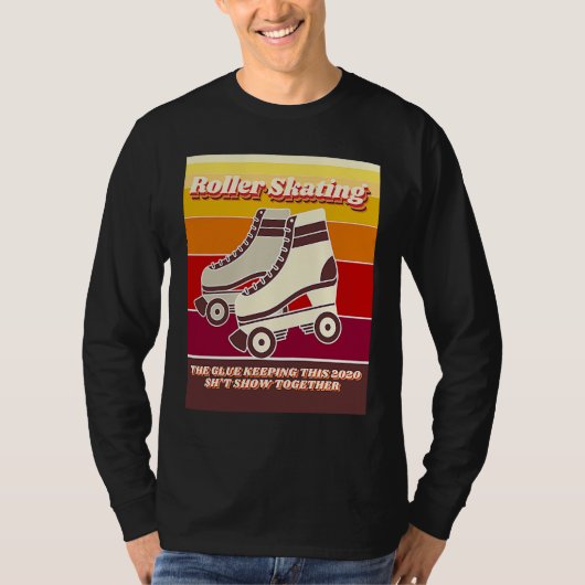 Roller Skating  Retro  Relatable 2020 Quote T-shirt (Voorkant)