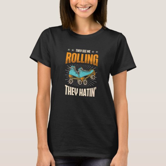 roller skating they see me rollin   t-shirt (Voorkant)
