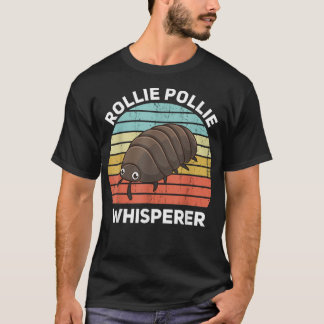 Rollie Pollie Whisperer Funny Isopod Kawaii Rollie T-shirt