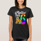 Rollin in 6 Women Skating Rolling Shoes Birthda T-shirt (Voorkant)