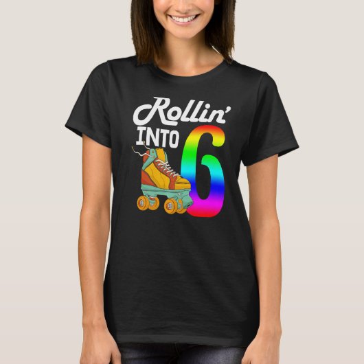 Rollin in 6 Women Skating Rolling Shoes Birthda T-shirt (Voorkant)
