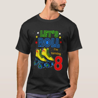 Rolling In 8 jaar Laat Roll Im Draaien 8 Roller T-shirt