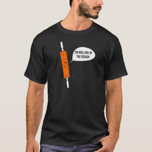 Rolling in de Dough T-shirt