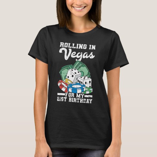Rolling in Vegas voor mijn 21e verjaardag Las Vega T-shirt (Voorkant)