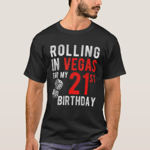 Rolling in Vegas voor mijn 21ste verjaardag T-shirt