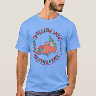 Rolling Into Christmas friend T-shirt