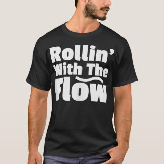 Rolling met de stroom weerstaat het leven niet of t-shirt