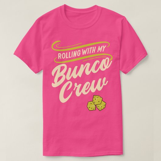 Rolling met mijn Bunco Crew Bunco speler T-shirt (Design voorkant)
