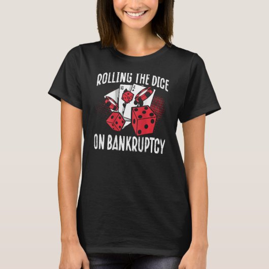 Rolling The Dice On Bankruptcy Backprint Casino T-shirt (Voorkant)